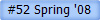 #52 Spring '08